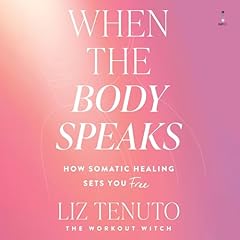 When the Body Speaks Audiolibro Por Liz Tenuto arte de portada