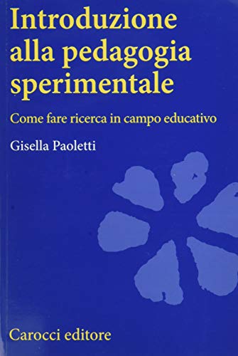 Introduzione alla pedagogia sperimentale. Come fare ricerca in campo educativo