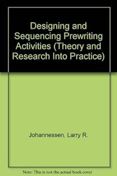 Designing and Sequencing Prewriting Activities (Theory and Research Into Practice)