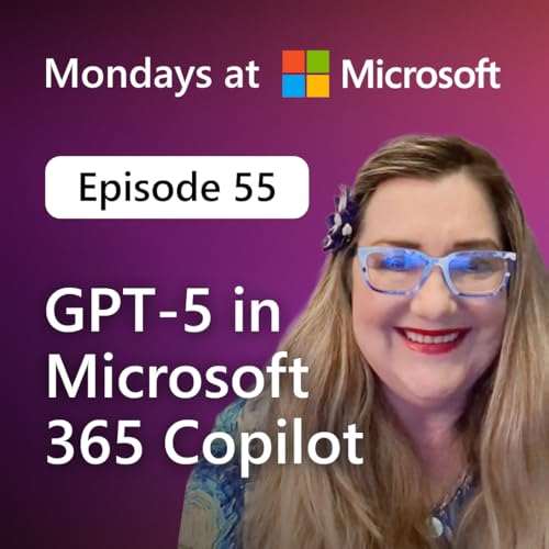 Announcing GPT-5 in Microsoft 365 Copilot | Episode 55 cover art