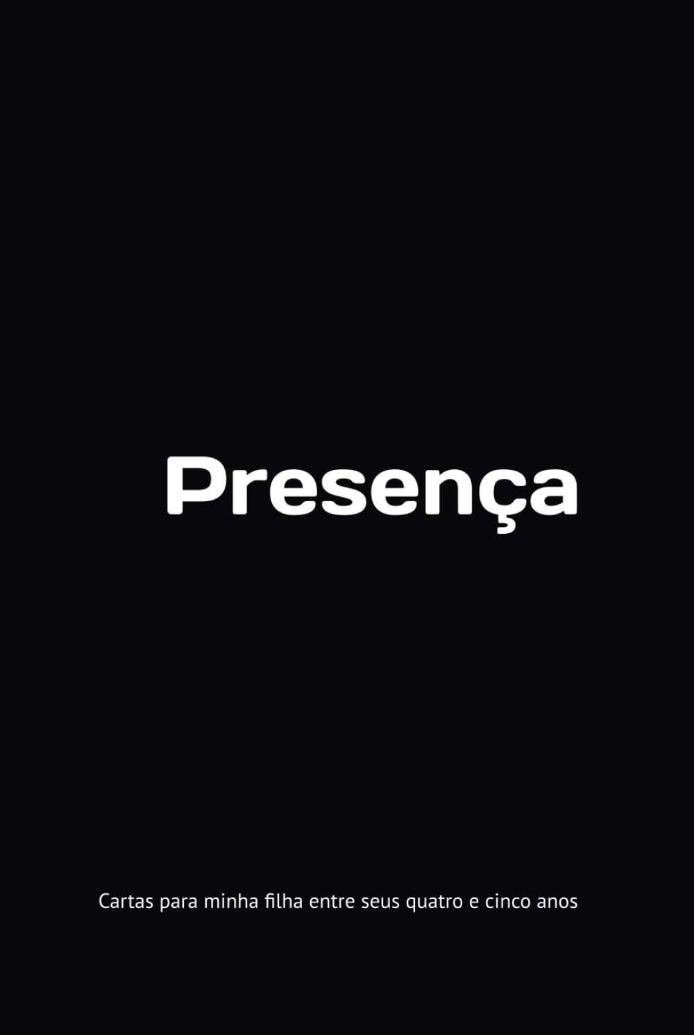 Presença: Cartas para minha filha entre seus quatro e cinco anos