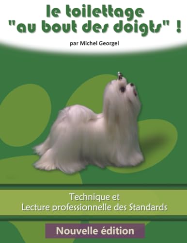 livre Le toilettage au bout des doigts, nouvelle édition: Technique et Lecture Professionnelle des Standards