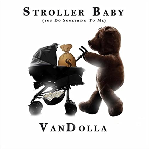 Stroller Baby (You Do Something to Me)