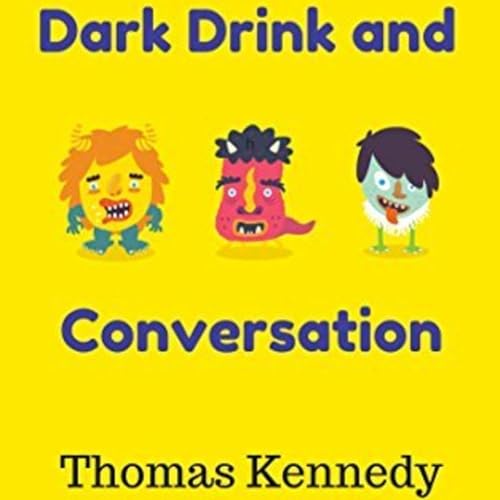 Dark Drink and Conversation by Thomas Kennedy episode artwork