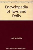 Encyclopedia of Toys and Dolls 1861607091 Book Cover