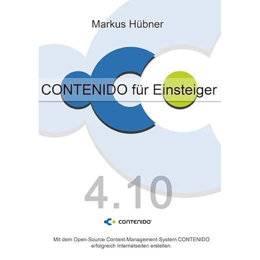 CONTENIDO für Einsteiger (4.10): Mit dem Open-Source Content-Management-System CONTENIDO erfolgreich Internetseiten erstellen.