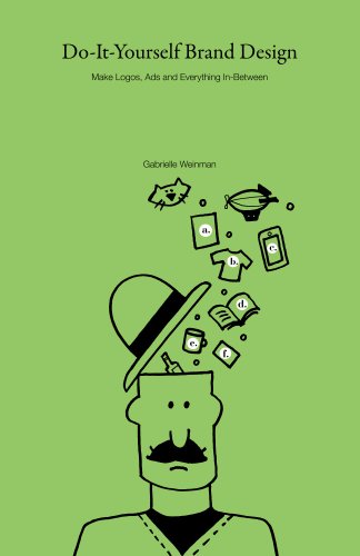 Do-It-Yourself Brand Design: Make Logos, Ads and Everything in Between