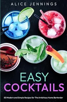 Paperback Easy Cocktails: 80 Modern and Simple Recipes for The Ambitious Home Bartender Book