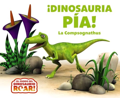 ¡Dinosauria Pía! La Compsognathus (Castellano - A PARTIR DE 0 AÑOS - CUENTOS - Otros libros)