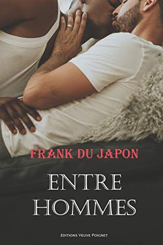 Télécharger Entre hommes: Florilège intégral Frank du Japon Livre eBook France