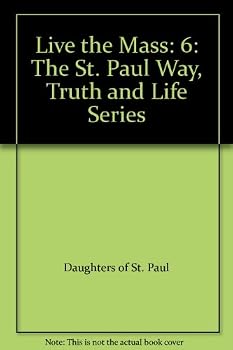 Paperback Live the Mass: 6: The St. Paul Way, Truth and Life Series Book