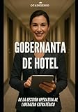 gestion t3 hoteles  Gobernanta de Hotel: De la gestión operativa al liderazgo estratégico