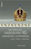 Die Familien Habsburg Und Habsburg-Lothringen: Politik - Kultur - Mentalitat 3205785681 Book Cover