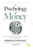 The Psychology of Money: Timeless lessons on wealth, greed, and happiness
