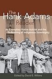 The Hank Adams Reader: An Exemplary Native Activist and the Unleashing of Indigenous Sovereignty