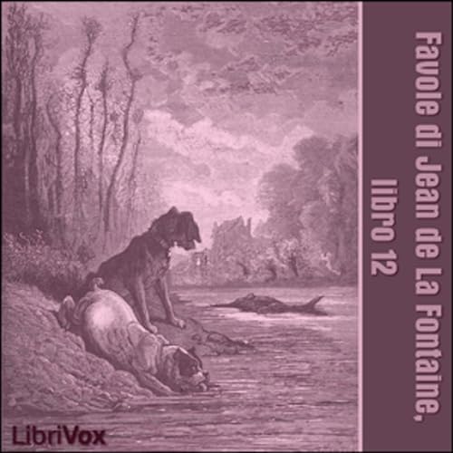 『Favole di Jean de La Fontaine: Libro 12 by Jean de La Fontaine (1621 - 1695)』のカバーアート
