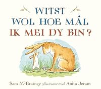 Witst wol hoe mal ik mei dy bin? (Multilingual Edition) 9062735320 Book Cover