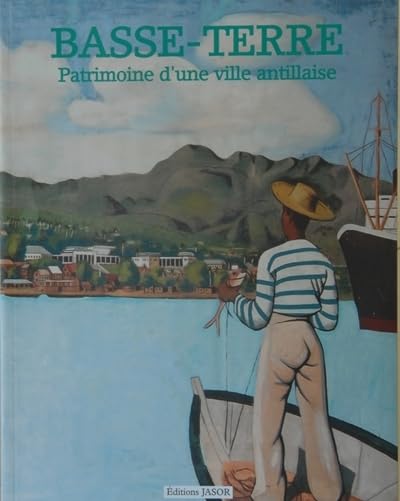Basse-Terre : patrimoine d'une ville antillaise