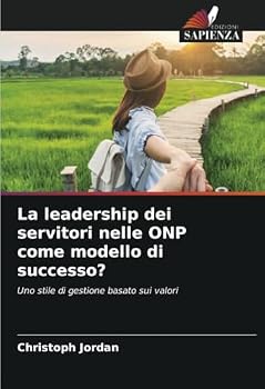 Paperback La leadership dei servitori nelle ONP come modello di successo? [Italian] Book