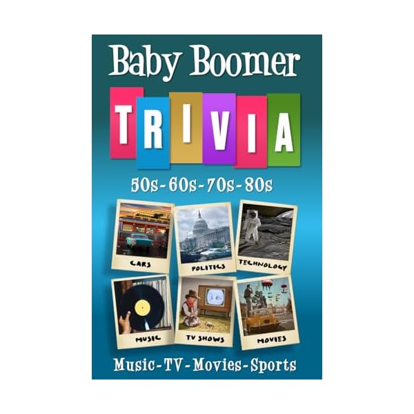 Baby Boomer Trivia: 1950s, 1960s, 1970s, 1980s - Music, TV, Movies, Sports, Cars and People