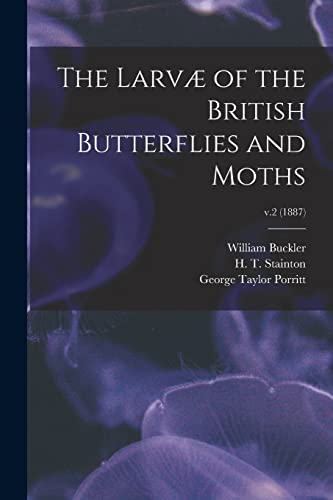 The Larvæ of the British Butterflies and Moths; v.2 (1887)