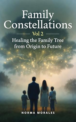 Healing the Family Tree: Break Generational Patterns, Release Inherited Trauma, and Transform Your Lineage (Ancestral Healing Series Book 2) (Healing the Family System: A Constellation Journey)
