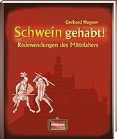 Schwein Gehabt!Redewendungen Des Mittelalters 3939722316 Book Cover