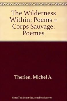 Hardcover The Wilderness Within: Poems = Corps Sauvage: Poemes Book