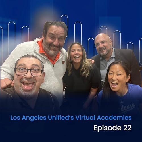 Episode 22: Los Angeles Unified's Virtual Academies