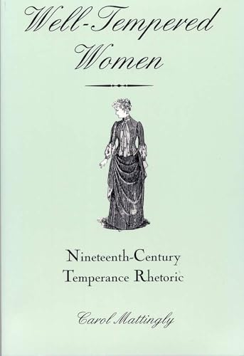 Well-Tempered Women: Nineteenth-Century Temperance Rhetoric