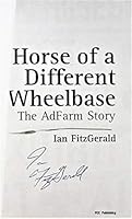 Horse of a Different Wheelbase - The AdFarm Story 0973821906 Book Cover