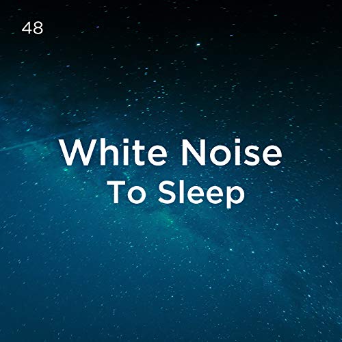 43 White Noise To Sleep by White Noise Baby Sleep & White Noise For