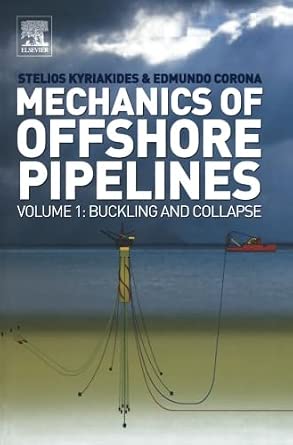 Mechanics of Offshore Pipelines: Volume 1: Buckling and Collapse-Wow! eBook