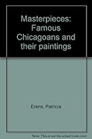 Masterpieces: Famous Chicagoans and their paintings 0914090755 Book Cover