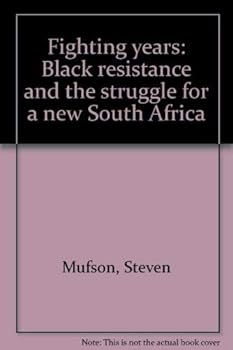 Hardcover Fighting Years: Black Resistance and the Struggle for a New South Africa Book