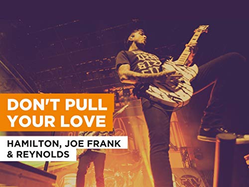 Don't Pull Your Love al estilo de Hamilton, Joe Frank & Reynolds