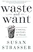 Waste and Want: A Social History of Trash