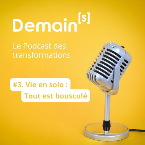 #3. Vie en solo : Tout est bouscul&eacute;