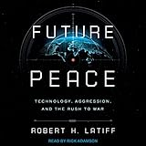 Future Peace: Technology, Aggression, and the Rush to War