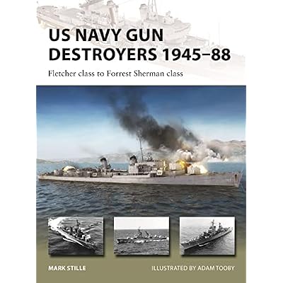 US Navy Gun Destroyers 1945&ndash;88: Fletcher class to Forrest Sherman class