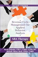Revenue Cycle Management for Applied Behavior Analysis ABA Therapy: Second Edition 1966866232 Book Cover