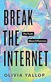  Break the Internet: The Truth About Influencers