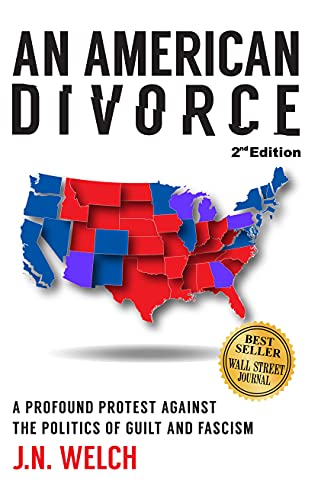 J.N. Weltch, Author Book, An American Divorce, A Profound Protest Against The Politics Of Guilt And Faxcism