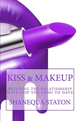 Kiss & Makeup: Building the relationship with God you long to have