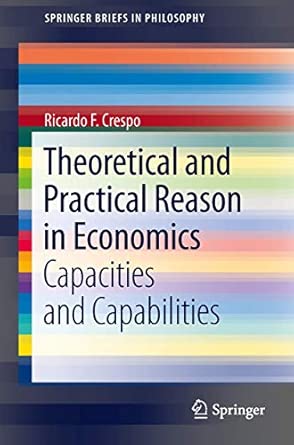 Theoretical and Practical Reason in Economics: Capacities and Capabilities 2013th Edition book cover