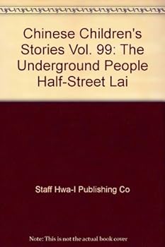 Hardcover Chinese Children's Stories Vol. 99: The Underground People, Half-Street Lai (Chinese Children's Stories. Taiwanese Folklore) Book