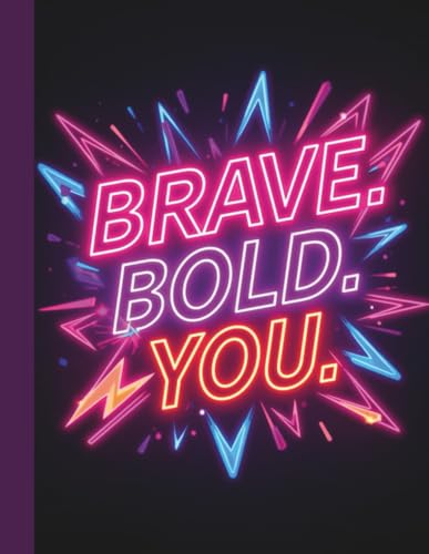 Brave. Bold. You. | Self-Love Workbook for Teenagers: Guided Reflection Prompts to Cultivate Self Worth, Compassion, Confidence,