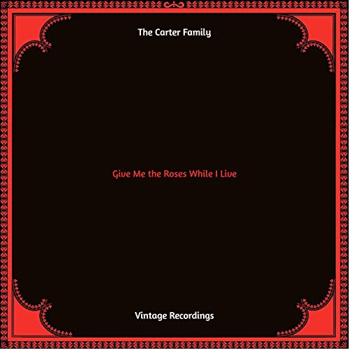 Amazon Music Unlimited The Carter Family 『Give Me the Roses While I