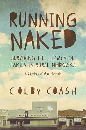 Running Naked: Surviving the Legacy of Family in Rural Nebraska eBook