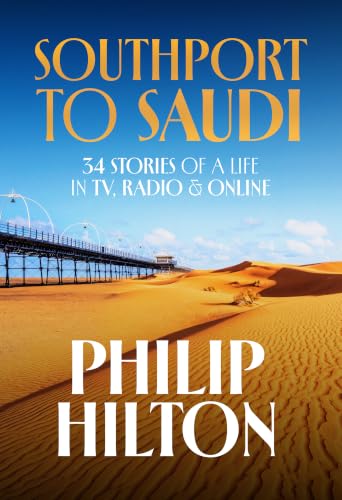 Southport to Saudi: 34 Stories of a Life in TV, Radio & Online (English Edition)